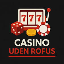 Gratis Casino Uden ROFUS Oplev Spændende Spil Uden Begrænsninger Gratis Casino Uden ROFUS Oplev Spændende Spil Uden Begrænsninger