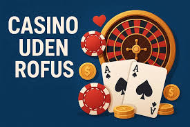 Gratis Casino Uden ROFUS Oplev Spændende Spil Uden Begrænsninger Gratis Casino Uden ROFUS Oplev Spændende Spil Uden Begrænsninger
